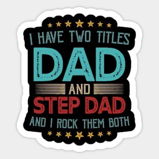 I Have Two Titles Dad And Step Dad And I Rock Them Both Sticker